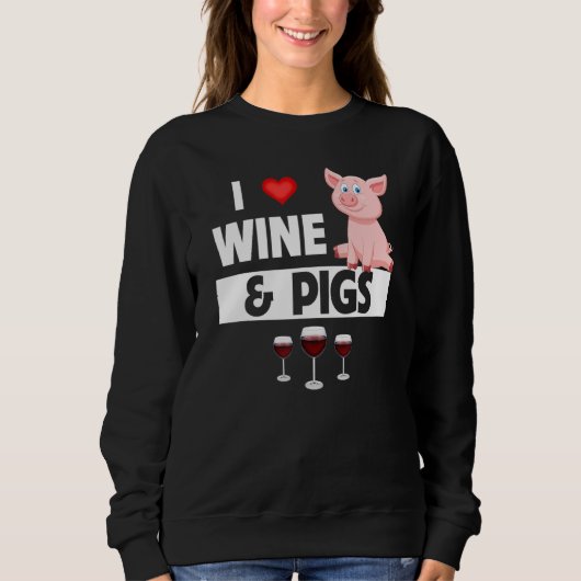 Sweatshirt I Love Wine and Pigs Funny Farming Drinking Farm A (Devant)