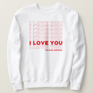 Sweatshirt I Love You More