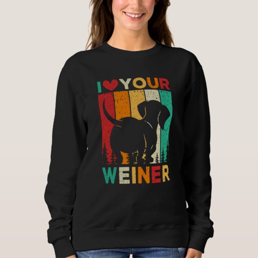 Sweatshirt I Love Your Wiener Dachshund Dog (Devant)