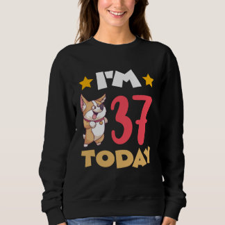 Sweatshirt I m 37 Today