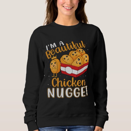 Sweatshirt I m a Beautiful Chicken Nugget for Nugget  or Nugg (Devant)