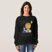 Sweatshirt I m A Chemist I Have Solutions For Everything Chem (Devant entier)