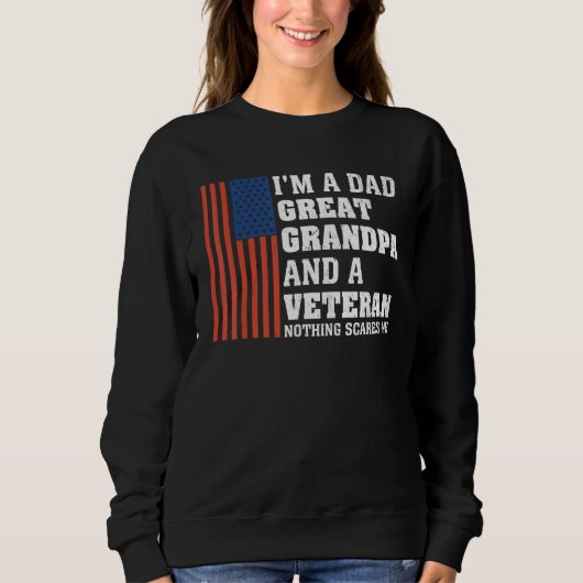 Sweatshirt I m A Dad Great Grandpa And A Veteran Nothing Scar (Devant)