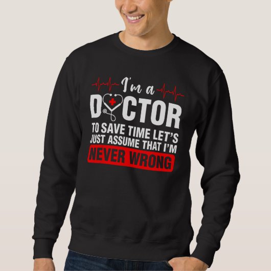 Sweatshirt I m A Doctor Medical School Students Doctors Graph (Devant)