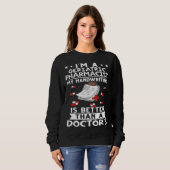 Sweatshirt I m A Geriatric Pharmacist Handwriting Is Better D (Devant entier)