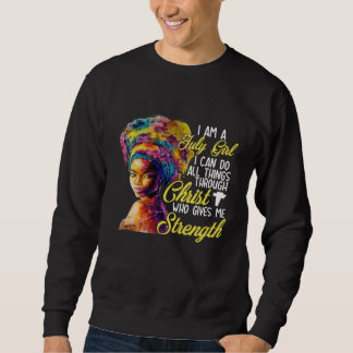 Sweatshirt I m A July Girl I Can Do All Things Through Christ