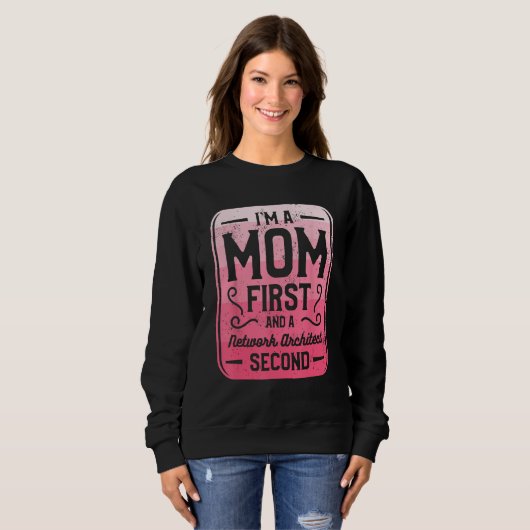 Sweatshirt I m A Mom First And A Network Architect Second (Devant entier)