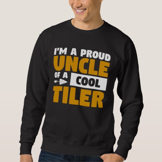 Sweatshirt I m A Proud Uncle Of A Cool Tiler Tiling Tilers (Devant)