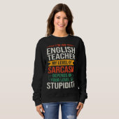 Sweatshirt I m an English Teacher  Sarcastic Saying Quote (Devant entier)