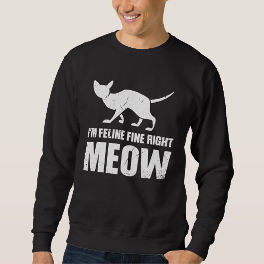 Sweatshirt I m Feline fine right Meow (Devant)