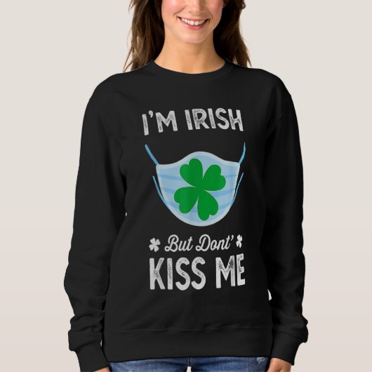 Sweatshirt I M Irish Ne Me Embaise Pas St Patrick S Day Face (Devant)