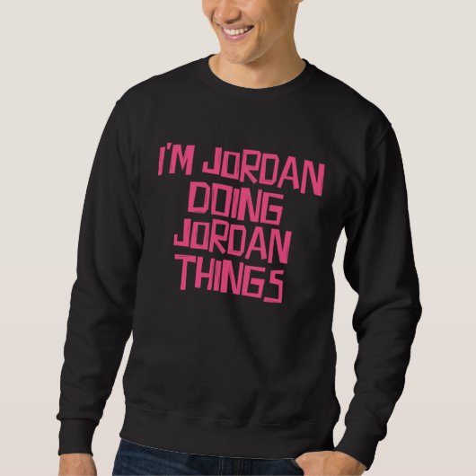 Sweatshirt I m Jordan doing Jordan things (Devant)