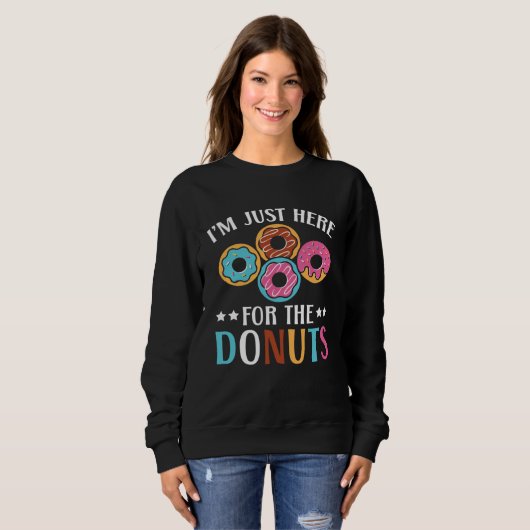 Sweatshirt I m Just Here For The Donuts Baking Bakery Owner   (Devant entier)