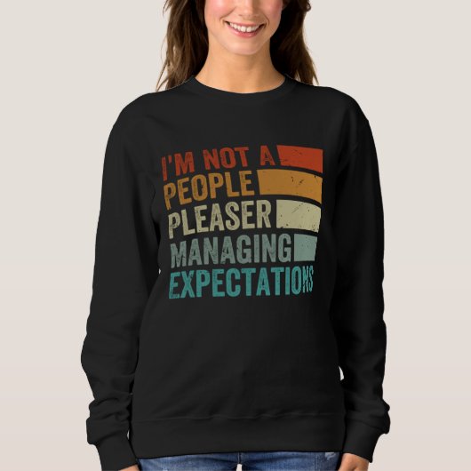 Sweatshirt I m Not A People Pleaser  Managing Expectations  8 (Devant)