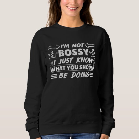 Sweatshirt I´m not bossy I just know what you should be doing (Devant)