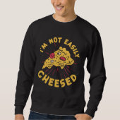 Sweatshirt I m Not Easily Cheesed Cheese Pizza Pun (Devant)