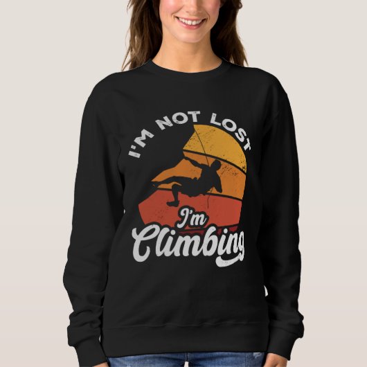 Sweatshirt I m Not Lost I m Climbing Boulder Rock Climber Bou (Devant)