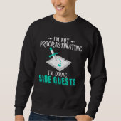 Sweatshirt I m Not Procrastinating I m Doing Side Quests RPG  (Devant)
