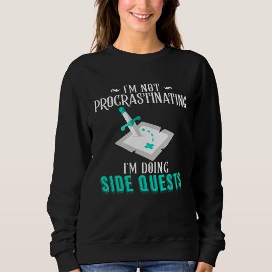Sweatshirt I m Not Procrastinating I m Doing Side Quests RPG (Devant)