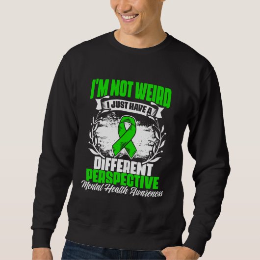 Sweatshirt I m Not Weird Mental Illness Support Mental Health (Devant)