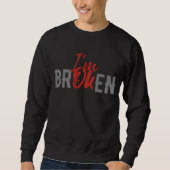 SWEATSHIRT I`M OK I`M BROKED (Devant)