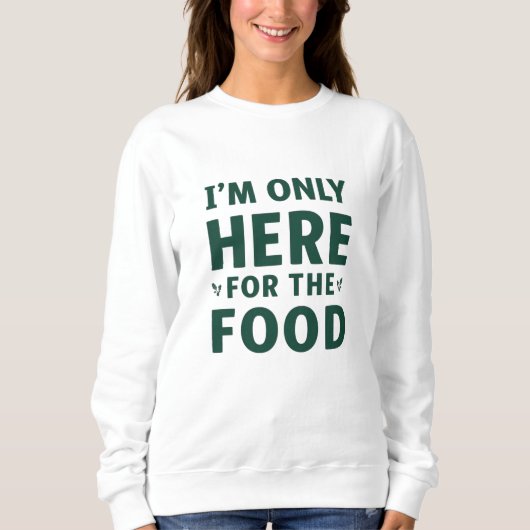 Sweatshirt I’m Only Here for the Food Christmas (Devant)