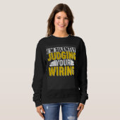 Sweatshirt I m silently judging your wiring Lineman Circuit C (Devant entier)