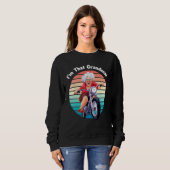 Sweatshirt I m That Grandma Motorcycle Cool Fun 5 (Devant entier)