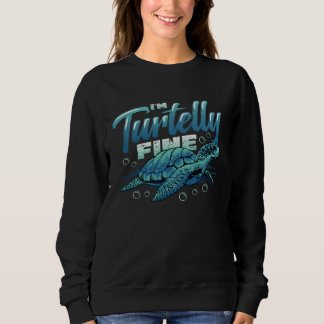 Sweatshirt I´m Turtelly Fine Tortoise Sea Turtle