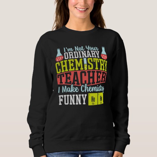 Sweatshirt I Make Chemistry Funny Chemistry Teacher Science T (Devant)