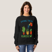 Sweatshirt I Make Thails Planties Wet quote Plante Gardening (Devant entier)