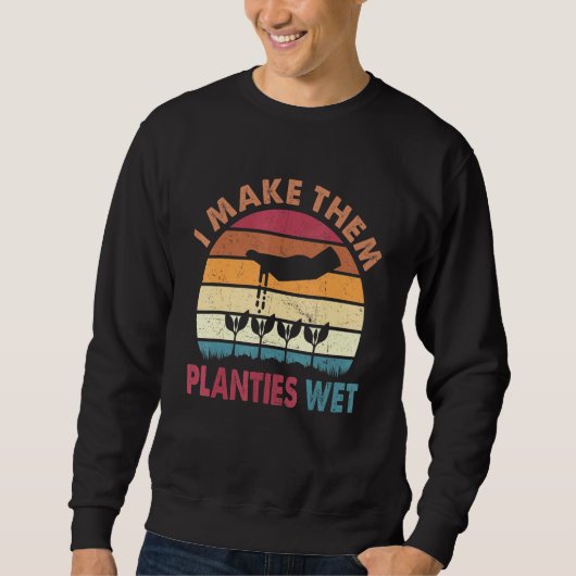 Sweatshirt I Make Them Planties (Devant)