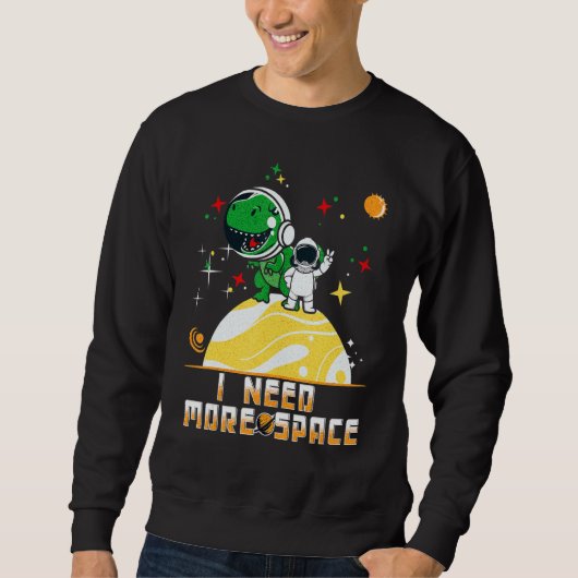 Sweatshirt I Need More Space Outer Space Lover T rex Boys Gir (Devant)
