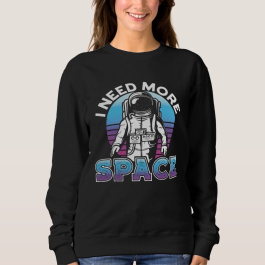 Sweatshirt I Need More Space Space Science Solar System (Devant)