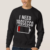 Sweatshirt I Need Prosecco Wine (Devant)