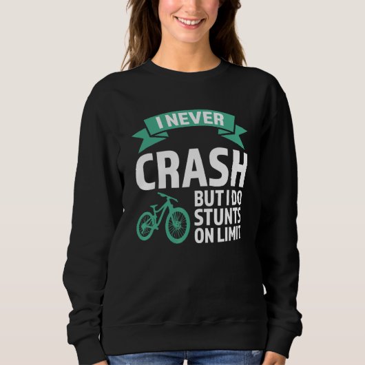 Sweatshirt I never crash but I do stunts mountain bike mounta (Devant)
