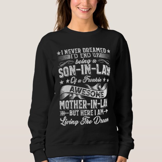 Sweatshirt I Never Dreamed Son In Law Of  Mother In Law (Devant)