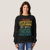 Sweatshirt I Never question Dad Joke Quote For Husband From W (Devant entier)