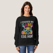 Sweatshirt I Paused My Game To Egg Hunt Easter  Gamer Boys Ki (Devant entier)