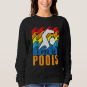 Sweatshirt I Pee In Pools Swimming Poolside Swimmer Humor Jok (Devant)