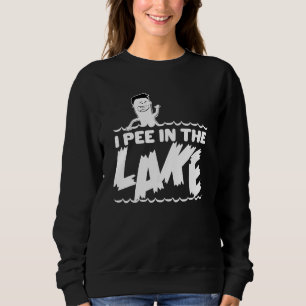 Sweatshirt I Pee In The Lake Family Camping Pêche Aventure