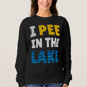 Sweatshirt I Pee In The Lake - Lake Life - Été