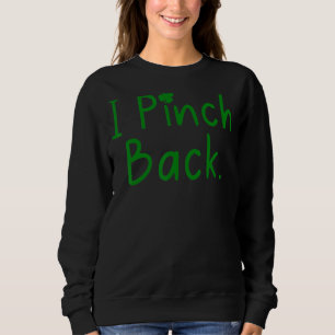 Sweatshirt I Pinch Back Irish Joke Funny St Patrick's Day Hol
