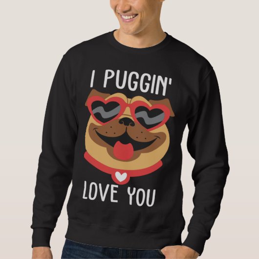 Sweatshirt I Puggin Love You Pug Valentines Day Couples (Devant)