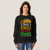 Sweatshirt I Put A Taco In That Oven Proud Mexican Expecting  (Devant entier)