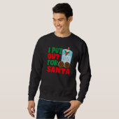 Sweatshirt I Put Out For Santa Claus Cookie Milk Christmas    (Devant entier)