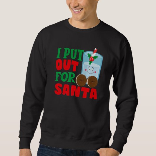 Sweatshirt I Put Out For Santa Claus Cookie Milk Christmas    (Devant)