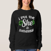 Sweatshirt I Put The She In Shenanigans Lucky Shamrock St Pat (Devant)