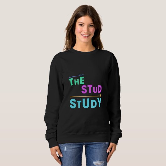Sweatshirt I Put the Stud in Study - Drôle Student Design (Devant entier)