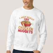 Sweatshirt I Really Like Chicken Nuggets (Devant)